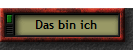 Das bin ich